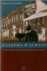 Kaldrma i asfalt: urbanizacija i evropeizacija Beograda 1890-1914